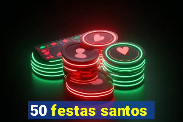 50 festas santos - sp